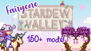Fairycore Stardew Valley – 150+ Mods to Live Your Pastel Farm Dream